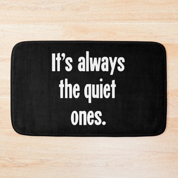 Item preview, It's Always the Quiet Ones designed and sold by Good-Looking Corpse.