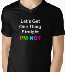 Let's Get One Thing Straight...I'm Not Men's V-Neck T-Shirt