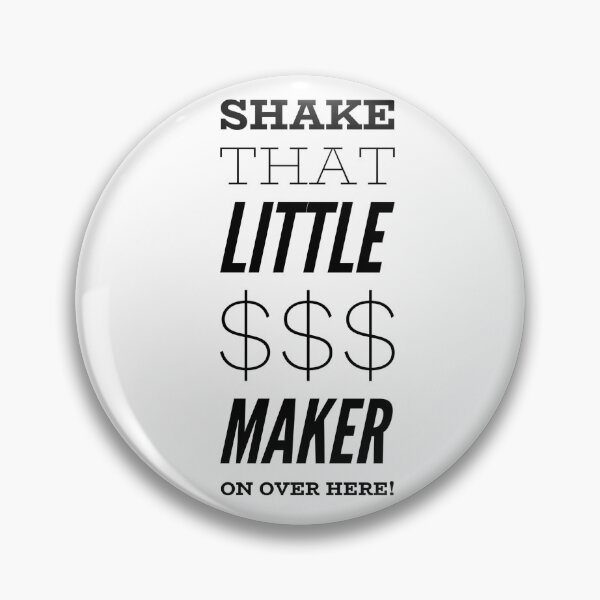 Item preview, Shake That Little $$$ Maker On Over Here! designed and sold by OfferHeat.