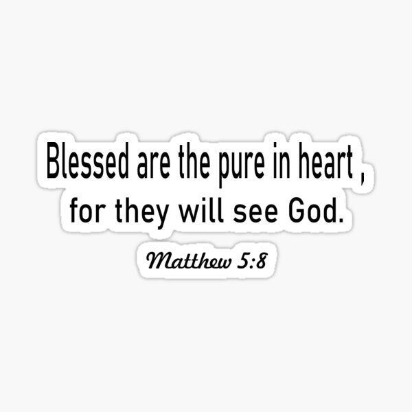 Blessed are the pure in heart, for they will see God. Matthew 5:8 artboards Sticker