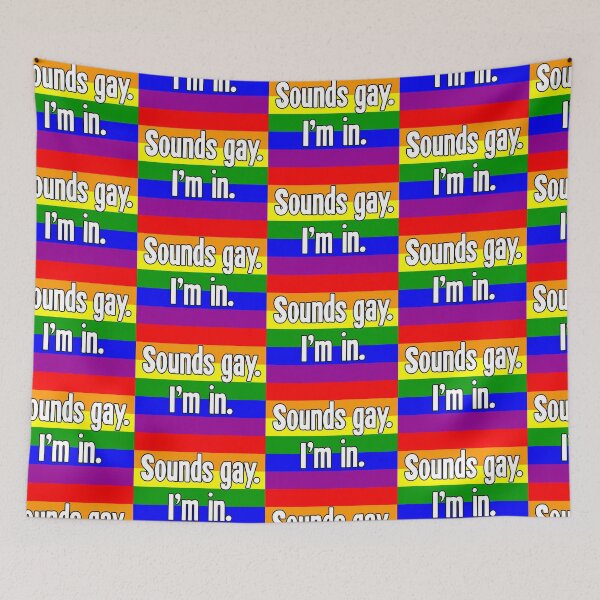 Item preview, Sounds Gay. I'm In. designed and sold by Good-Looking Corpse.