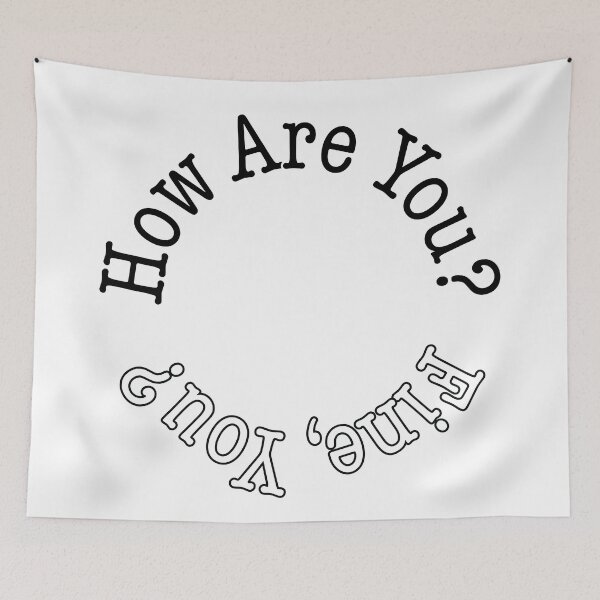 Item preview, How Are You? Fine, You? designed and sold by nicegnome.
