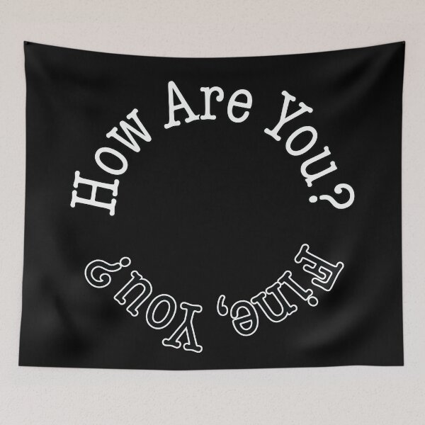 Item preview, How Are You? Fine, You? designed and sold by nicegnome.
