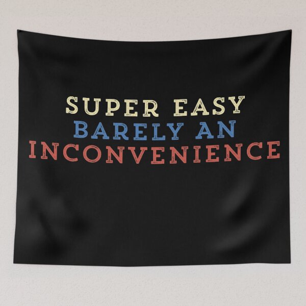 Item preview, Super Easy Barely An Inconvenience designed and sold by Ouaday.