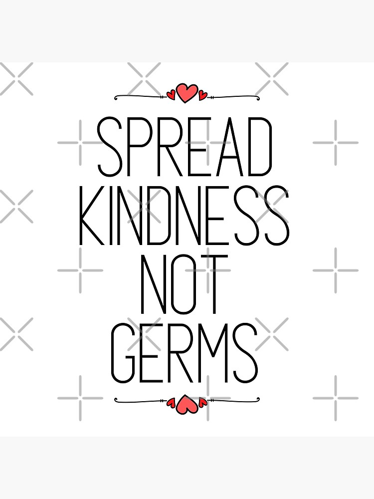 "Spread Kindness Not Germs" Poster by IntegrityDesign Redbubble