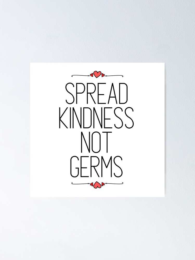 "Spread Kindness Not Germs" Poster by IntegrityDesign Redbubble