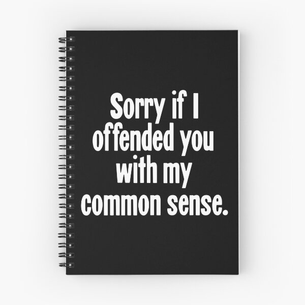 Item preview, Sorry If I Offended You With My Common Sense designed and sold by Good-Looking Corpse.