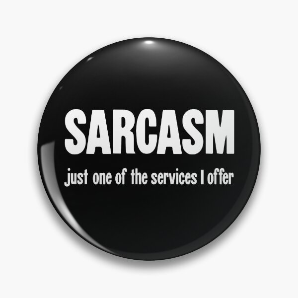 Item preview, Sarcasm: Just One Of the Services I Offer designed and sold by Good-Looking Corpse.