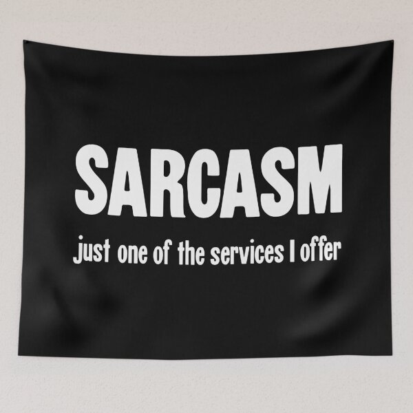 Item preview, Sarcasm: Just One Of the Services I Offer designed and sold by Good-Looking Corpse.