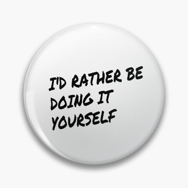 Item preview, I'd rather be Doing It Yourself designed and sold by Darksun427.