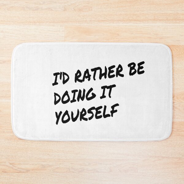Item preview, I'd rather be Doing It Yourself designed and sold by Darksun427.
