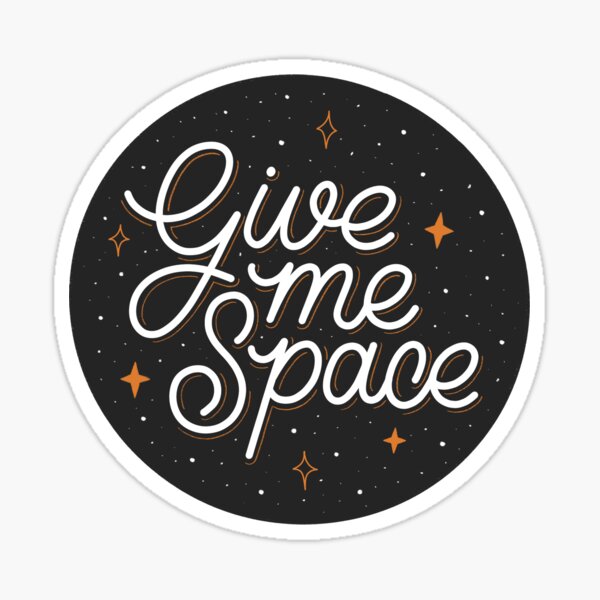 Give Me Space Sticker