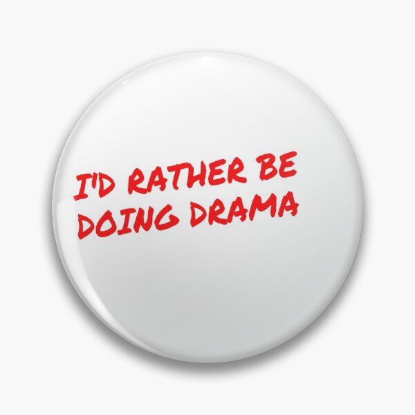 Item preview, I'd rather be Doing Drama designed and sold by Darksun427.
