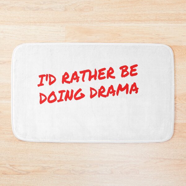 Item preview, I'd rather be Doing Drama designed and sold by Darksun427.