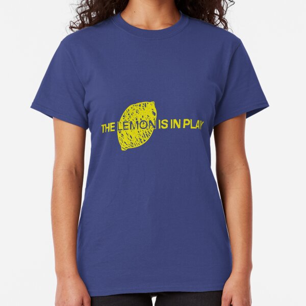 The Lemon is in Play Classic T-Shirt
