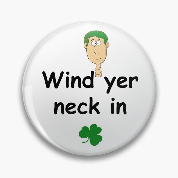 Item preview, Wind yer neck in - Irish Slang designed and sold by cmphotographs.
