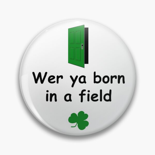Item preview, Wer ya born in a field - Irish Slang designed and sold by cmphotographs.