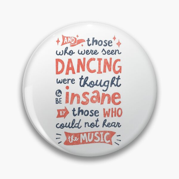 Item preview, And Those Who Were Seen Dancing Were Thought To Be Insane By Those Who Could Not Hear The Music  designed and sold by BeardyGraphics.