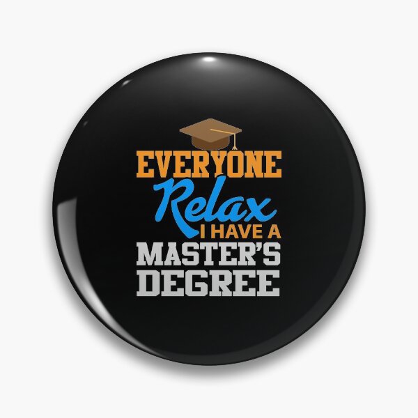 Item preview, Everyone Relax: I Have a Master's Degree designed and sold by friendlyspoon.