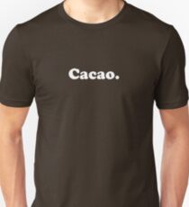 cacao. (simple white) Unisex T-Shirt