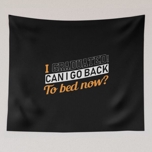 Item preview, I Graduated! Can I Go Back to Bed Now? designed and sold by friendlyspoon.