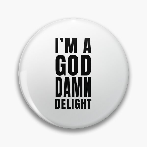 Item preview, I'm A God Damn Delight designed and sold by quoteedesigns.