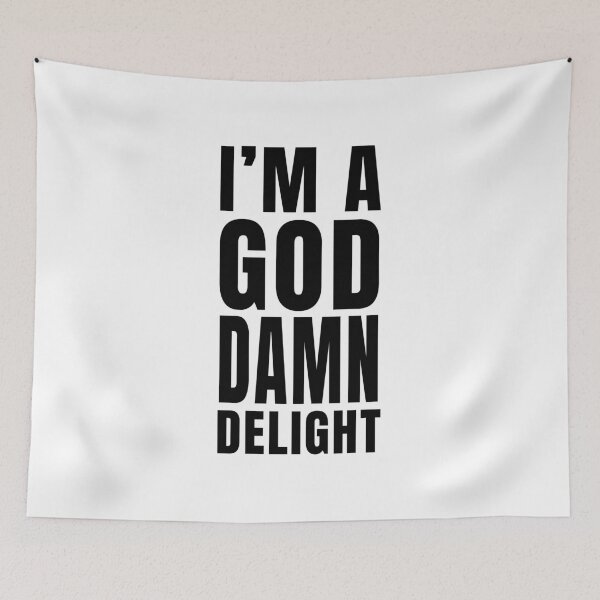 Item preview, I'm A God Damn Delight designed and sold by quoteedesigns.
