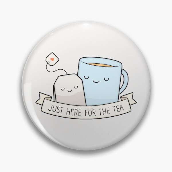 Just Here For The Tea Pin