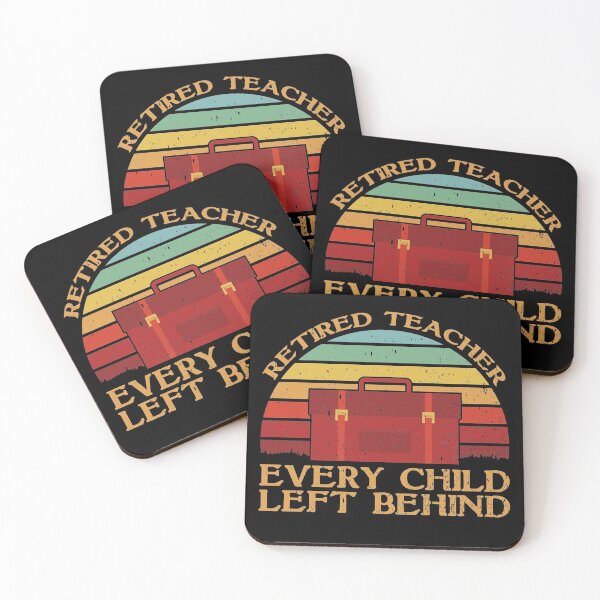 Item preview, Retired Teacher Every Child Left Behind designed and sold by sesa10.