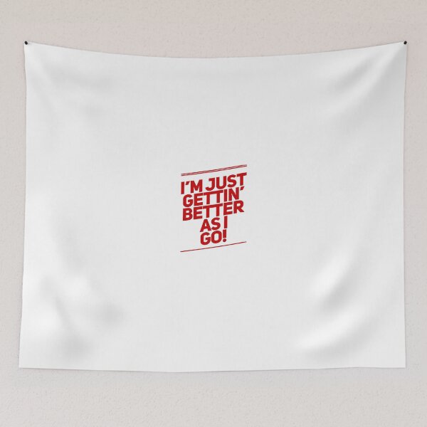 Item preview, I'm Just Gettin' Better As I Go! designed and sold by OfferHeat.
