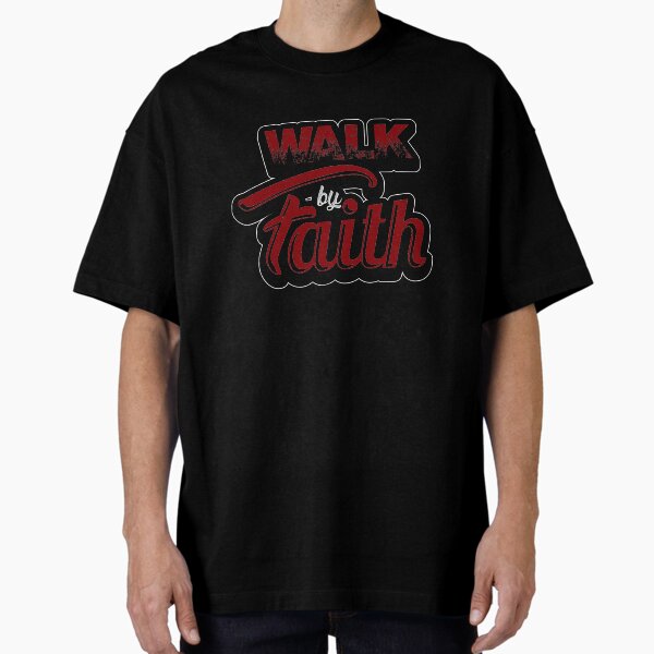 Walk By Faith Oversized T-Shirt