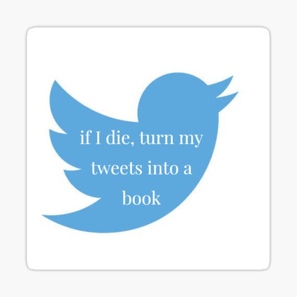 Item preview, If I die, turn my tweets into a book designed and sold by Caitlin Gordon.