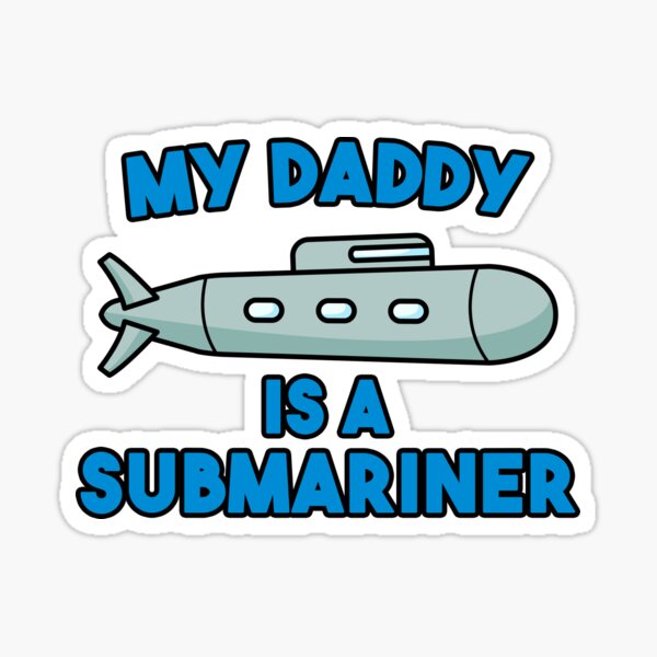 Item preview, My daddy is a submariner designed and sold by nmdesigns1.