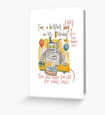 Birthday Card: Lady, You are never too old for robots. Greeting Card