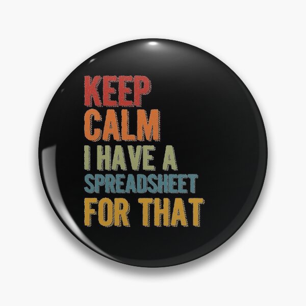 Keep Calm I Have A Spreadsheet For That, Social Distancing Face Mask, Pin Buttons Pin