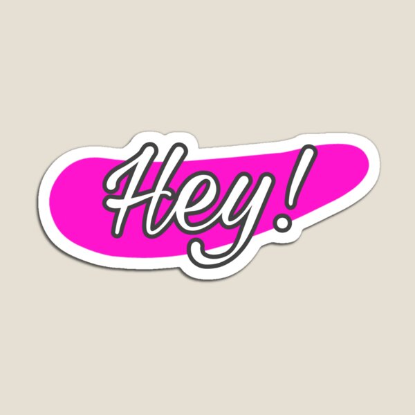 Hey Magnet