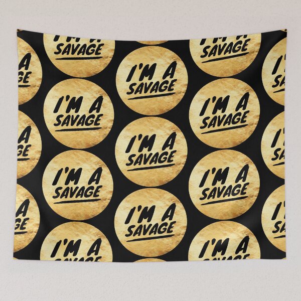 Item preview, I'm A Savage! designed and sold by XzavierJJ.