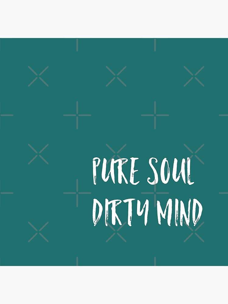 sayings-pure-soul-dirty-mind-poster-for-sale-by-ofeliauntold