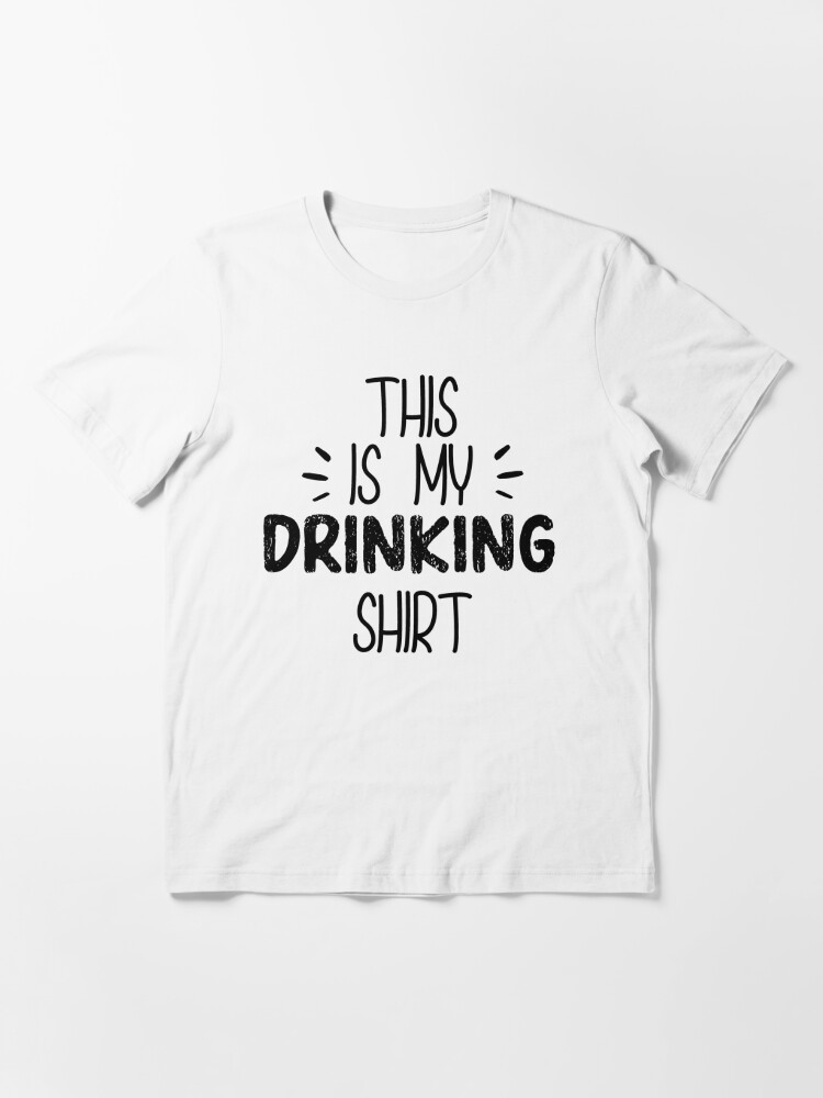 This is My Drinking Shirt I Wear It Everyday Drinking Shirt for