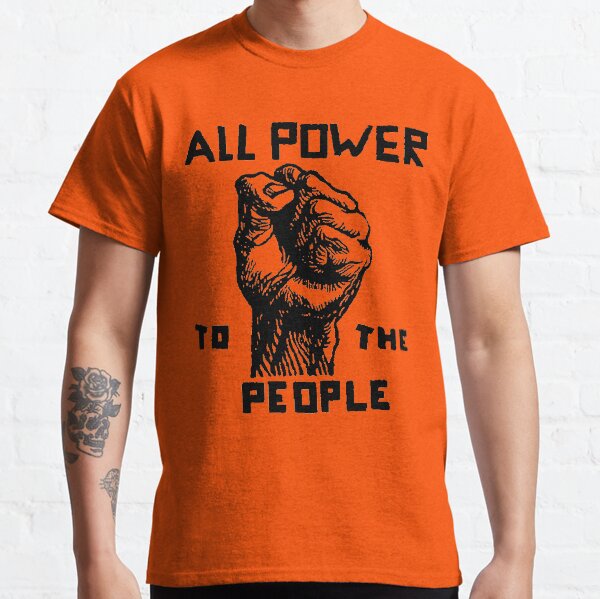 ALL POWER TO THE PEOPLE Classic T-Shirt