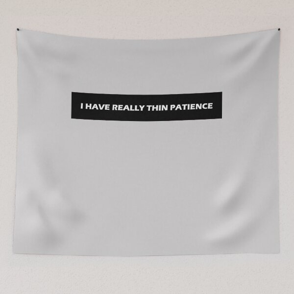 Item preview, I Have Really Thin Patience  designed and sold by HiddenStar02.