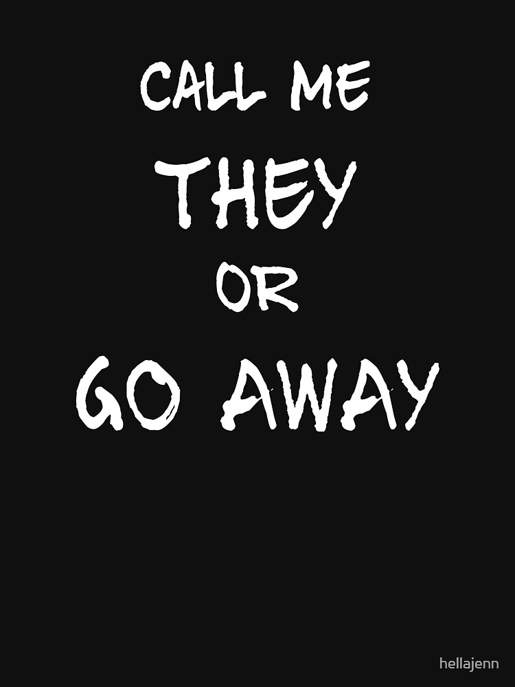 Call Me They-simple white by hellajenn