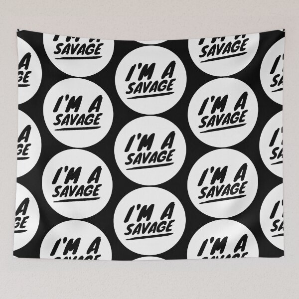 Item preview, I'm A Savage! designed and sold by XzavierJJ.