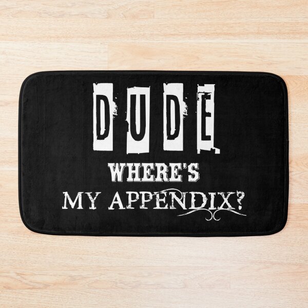 Item preview, Dude, Where's My Appendix? T-Shirt funny saying Humor designed and sold by Mohamedprf.