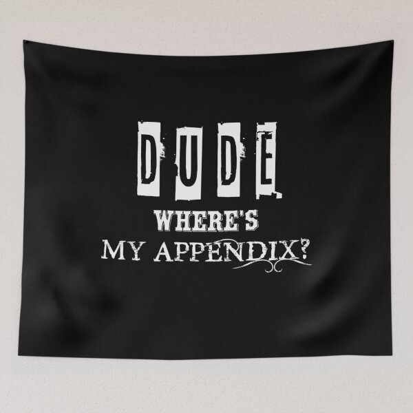 Item preview, Dude, Where's My Appendix? T-Shirt funny saying Humor designed and sold by Mohamedprf.