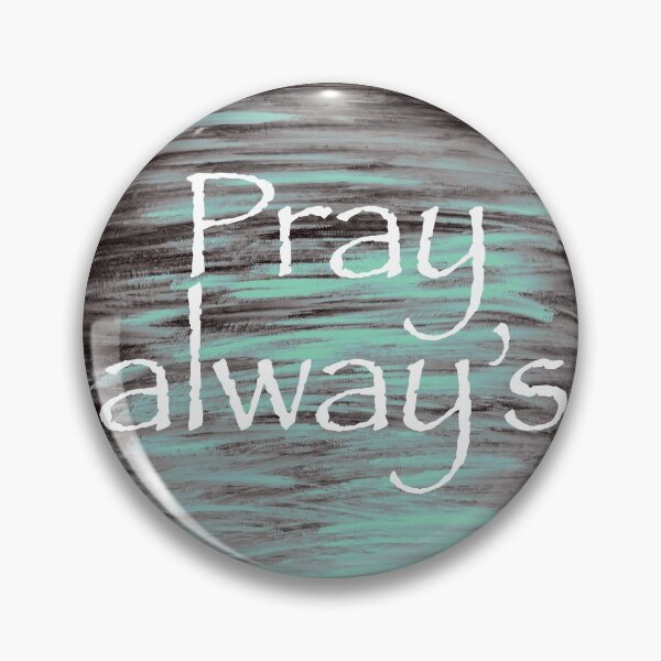 Item preview, Pray always  designed and sold by beachcamper.