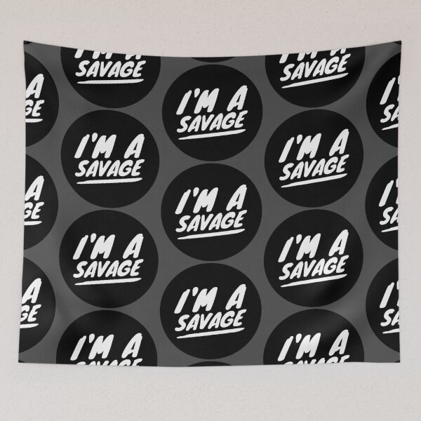 Item preview, I'm A Savage! designed and sold by XzavierJJ.