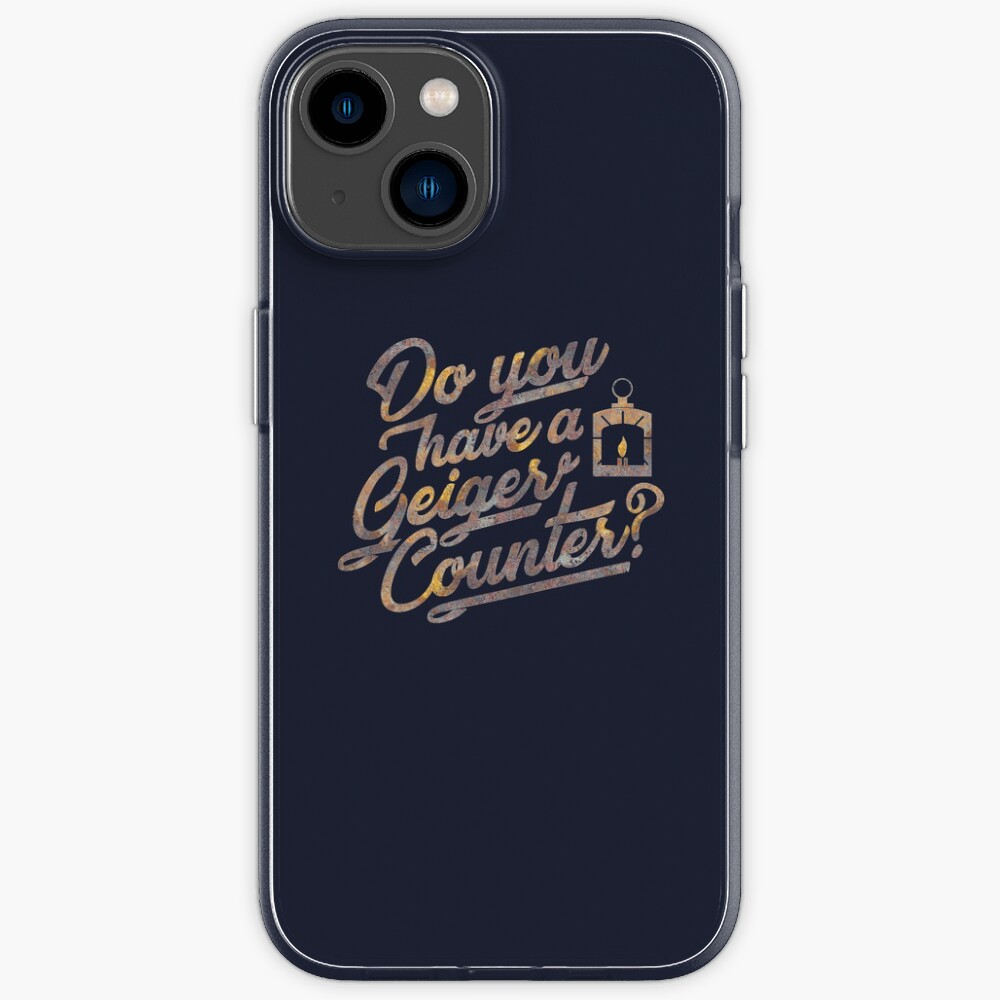"Do You Have a Geiger Counter?" iPhone Case for Sale by Vitley Redbubble