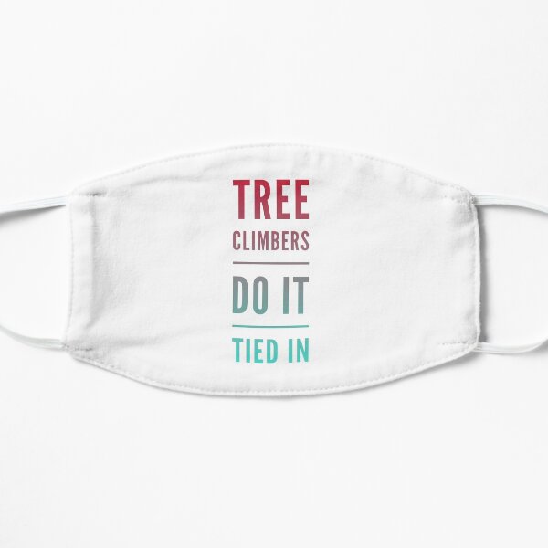 Tree climbers do it Mask