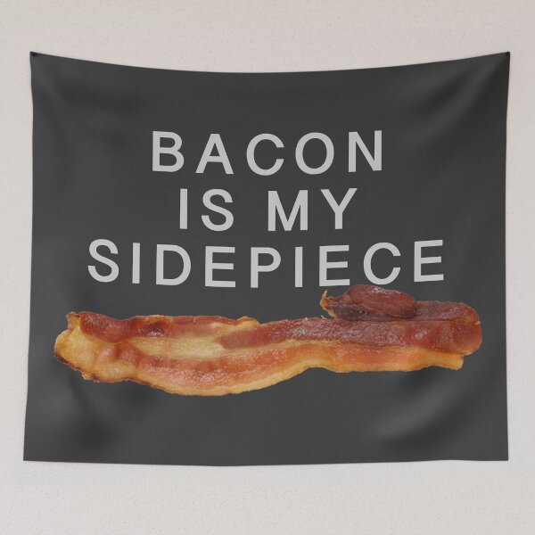 Item preview, Bacon is my Sidepiece designed and sold by Ethan110.